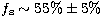 $ f_{\rm s}\sim55\%\pm5\%$
