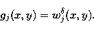 \begin{displaymath}
g_j(x,y) = w_j^{\delta} (x,y).\end{displaymath}