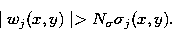 \begin{displaymath}
\mid w_j(x,y) \mid \gt N_\sigma \sigma_j(x,y).\end{displaymath}