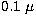 $0.1~\mu$