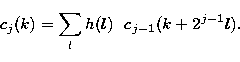 \begin{displaymath}
c_j(k) = \sum_l h(l) \ \ c_{j-1} (k+2^{j-1}l).\end{displaymath}