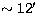 $\sim 12\hbox{$^\prime$}$