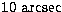 $\rm {10} ~arcsec$