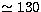 $\simeq 130$