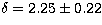 $\delta = 2.25\pm 0.22$