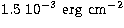 $1.5~10^{-3}~{\rm erg}~{\rm cm}^{-2}$