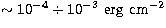 $\sim 10^{-4} \div 10^{-3}~{\rm erg}~{\rm cm}^{-2}$
