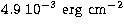 $4.9 \ 10^{-3}~{\rm
erg}~{\rm cm}^{-2}$