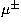 $\mu^{\pm}$