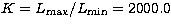 $K = L_{\rm max}/L_{\rm min} = 2000.0$
