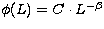 $\phi(L)
= C \cdot L^{-\beta}$