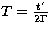 $T={t' \over 2\Gamma}$