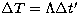$\Delta T=\Lambda\Delta t'$