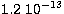 $1.2 \ 10^{-13}$