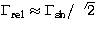 $\Gamma_{\rm rel}\approx \Gamma_{\rm sh}/ \sqrt{2}$