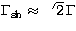 $\Gamma_{\rm sh}\approx \sqrt{2}\, \Gamma$
