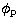 $\phi_{\rm p}$