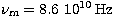$\mbox{$\nu_{\rm m}$}=8.6\ 10^{10}\mbox{\rm\thinspace Hz$^{}$}$