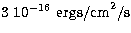 $3\ 10^{-16}~{\rm ergs/cm}^2/{\rm s}$