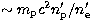 $\sim m_{\rm p} c^2 n^\prime_{\rm p}/n^\prime_{\rm e}$