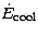 $\dot E_{\rm cool}$