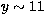 $y\sim 11$