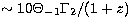 $\sim 10
\Theta_{-1}\Gamma_2/(1+z)$