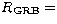 $R_{\rm GRB} =$