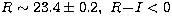 $R \sim 23.4 \pm 0.2,\ R\!-\!I < 0$
