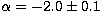 $\alpha = -2.0 \pm 0.1$