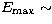 $E_{\rm max} \sim$