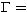$\Gamma=$