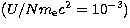 $(U/Nm_{\rm e}c^2=10^{-3})$