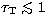$\tau_{\rm T} \mathrel{\hbox{\rlap{\lower.55ex \hbox {$\sim$}}
\kern-.3em \raise.4ex \hbox{$<$}}}1$