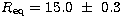 $R_{\rm eq}=15.0~\pm~0.3$
