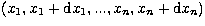 $(x_1, x_1+{\rm d}x_1, ..., x_n,x_n+{\rm d}x_n)$
