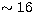 $\sim 16$