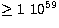 $\geq 1\ 10^{59}$
