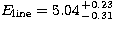 $E_{\rm line} = 5.04^{\,+0.23}_{\,-0.31}$