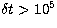 $\delta t \gt 10^5$