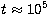 $t\approx10^5$