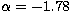 $\alpha=-1.78$