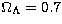 $\Omega_\Lambda = 0.7$