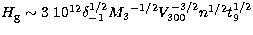 $H_{\rm g} \sim 3 \ 10^{12} \delta_{-1}^{1/2} {M_3}^{-1/2} V_{300}^{-3/2} 
n^{1/2} t_9^{1/2}$