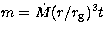 $m = \dot{M} (r/r_{\rm g})^3 t$