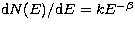 ${\rm d}N(E)/{\rm d}E = k E^{-\beta}$