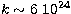 $k \sim 6 \ 10^{24}$