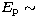 $E_{\rm p} \sim$