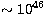 $\sim 10^{46}$