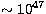 $\sim 10^{47}$